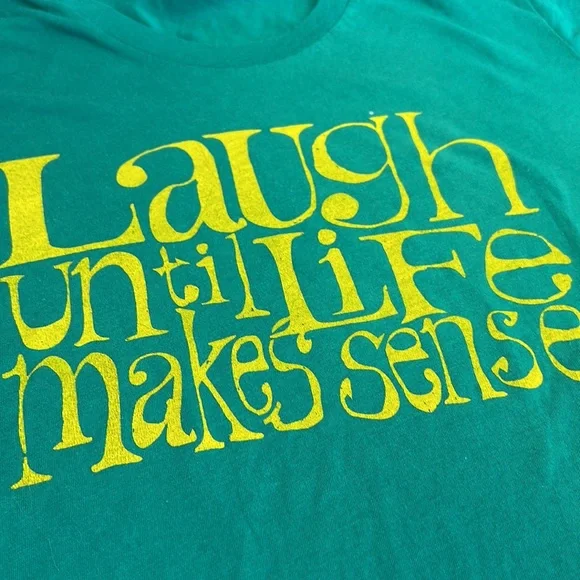 T-Shirt Laugh Until Life Makes Sense - American Apparel - the 50 50 Shirt - - Picture 1 of 7